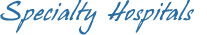 Specialty Hospitals